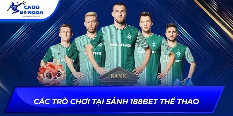 Các trò chơi tại sảnh 188bet thể thao