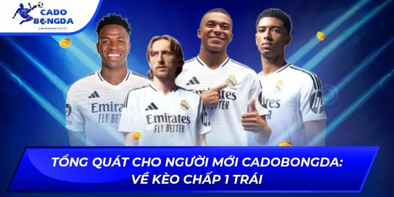 Tổng quát cho người mới Cadobongda: Về kèo chấp 1 trái